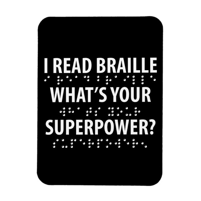 I Read Braille What's Your Superpower Magnet (Vertical)