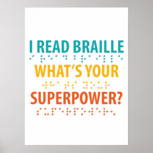 I Read Braille What's Your Superpower Poster