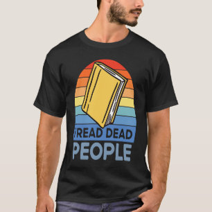 I Read Dead People Book Nerds Reading T-Shirt