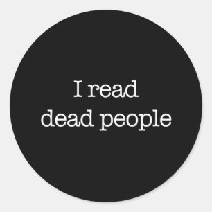 I Read Dead People Classic Round Sticker