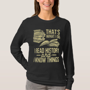 I Read History Historian History Teacher Professo T-Shirt