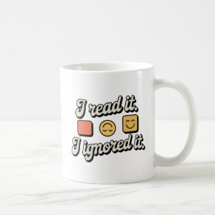 I Read It. I Ignored It. Emotional Boundaries Coffee Mug