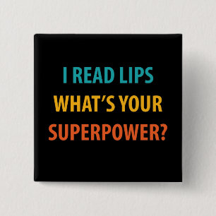 I Read Lips What's Your Superpower Deafness 15 Cm Square Badge