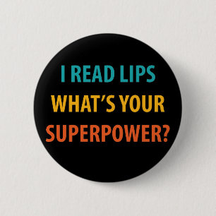 I Read Lips What's Your Superpower Deafness 6 Cm Round Badge