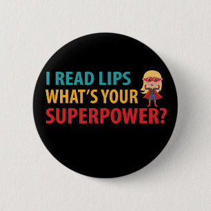 I Read Lips What's Your Superpower Deafness 6 Cm Round Badge