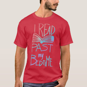 I Read Past My Bedtime Book Lover Reader Reading T-Shirt