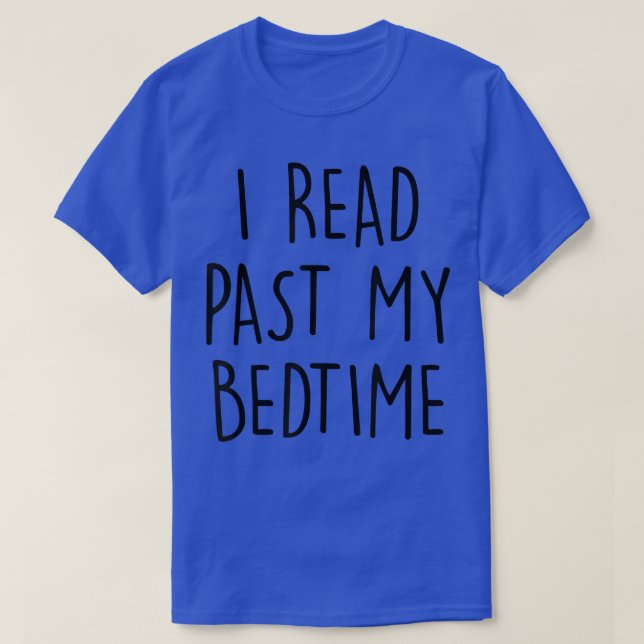 I Read Past My Bedtime Book Lover World Book Day  T-Shirt (Design Front)