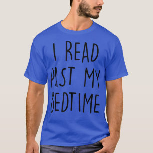 I Read Past My Bedtime Book Lover World Book Day T-Shirt