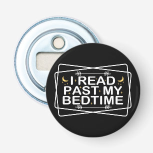 I Read Past My Bedtime Bookworm Raeder Book nerd Bottle Opener
