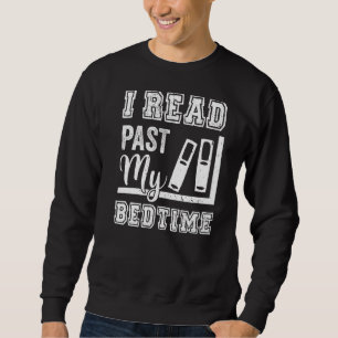 I Read Past My Bedtime Bookworm Reading Books Book Sweatshirt