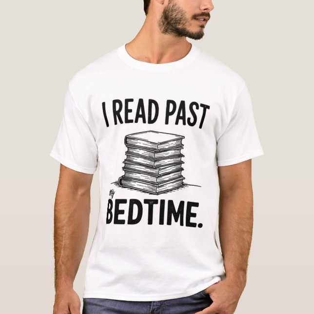 I Read Past My Bedtime – Funny Bookworm T-Shirt (Front)