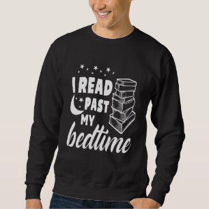I Read Past My Bedtime Happy National Read A Book  Sweatshirt