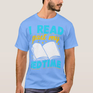 I Read Past My Bedtime Reading Lover Gift T-Shirt