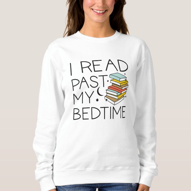 I Read Past My Bedtime Sweatshirt (Front)