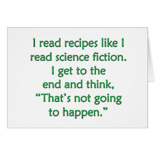 I read recipes like I read science fiction...