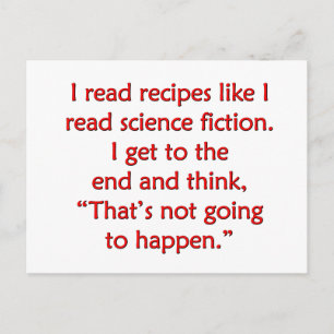 I read recipes like I read science fiction... Postcard