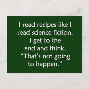 I read recipes like I read science fiction... Postcard