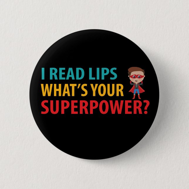I Read Signs Lips What's Your Superpower Deafness 6 Cm Round Badge (Front)
