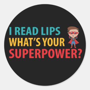 I Read Signs Lips What's Your Superpower Deafness Classic Round Sticker