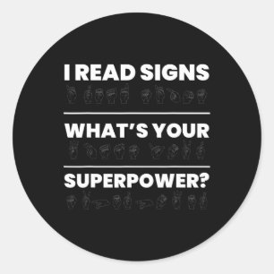 I Read Signs Whats Your Superpower Classic Round Sticker