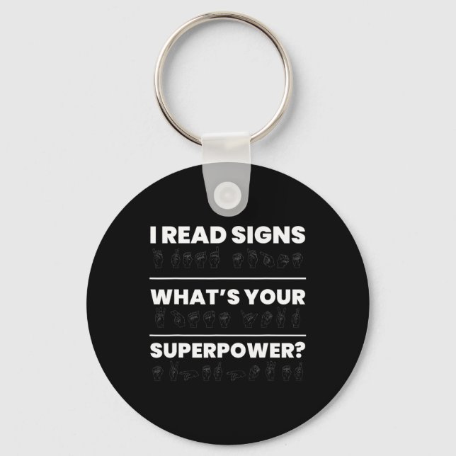 I Read Signs Whats Your Superpower Deaf Awareness Key Ring (Front)