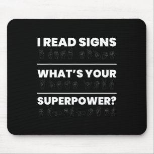 I Read Signs Whats Your Superpower Mouse Mat