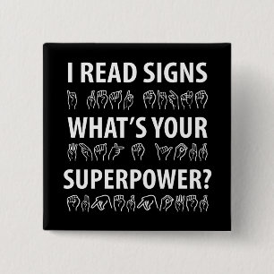 I Read Signs What's Your Superpower Sign Language 15 Cm Square Badge