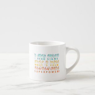 I Read Signs What's Your Superpower Sign Language Espresso Cup