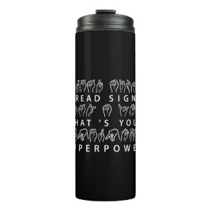 I Read Signs What's Your Superpower Sign Language Thermal Tumbler