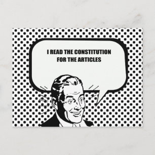 I READ THE CONSITUTION FOR THE ARTICLES POSTCARD