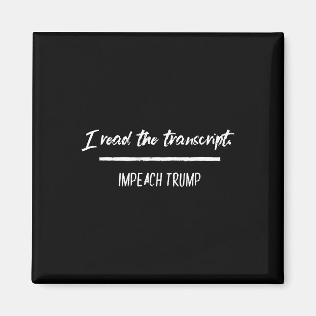 I Read The Transcript Impeach Trump Antitrump Demo Magnet (Front)