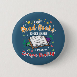 I Read to Escape Reality Funny Readers Keepsake 6 Cm Round Badge