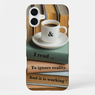 I read to ignore reality, it's working iPhone 16 plus case
