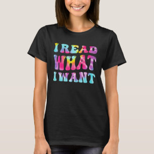 I Read What I Want Readers Reading Books Book T-Shirt