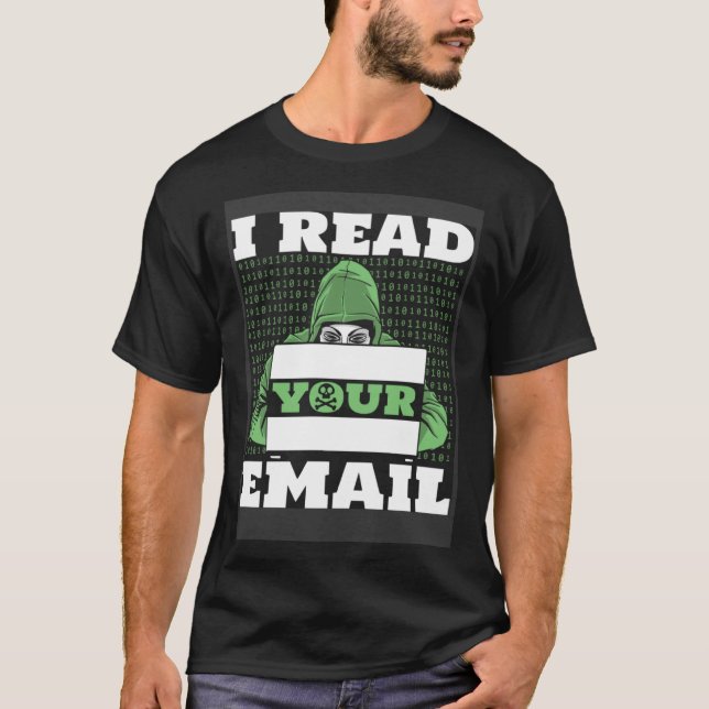 I Read Your E Mail Ethical Hacking White Hat Hacke T-Shirt (Front)