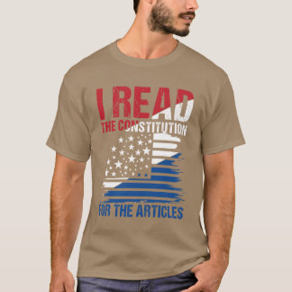 I Readhe Constitution Forhe Articles friends T-Shirt