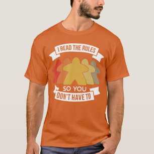 I Readhe Rules So You Dont Haveo Meeple Board Game T-Shirt