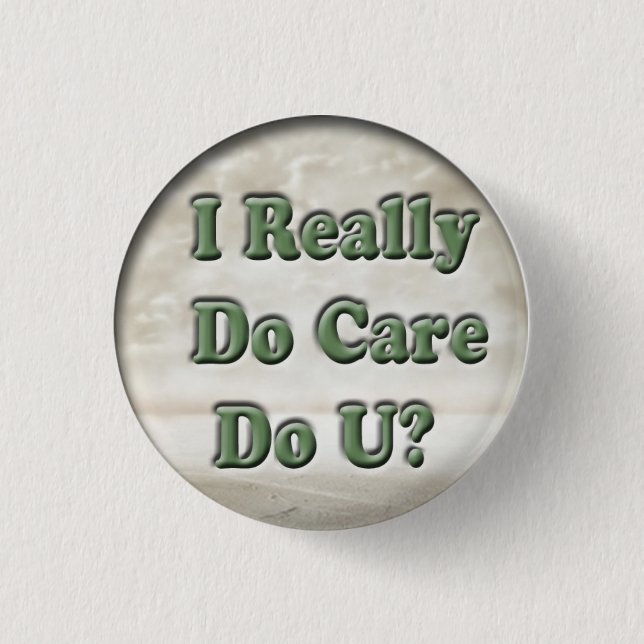 I Really Care Do You?  Button (Front)