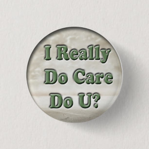 I Really Care Do You?  Button