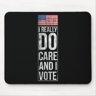 I Really Do Care And I Vote Political Humor Anti T Mouse Mat