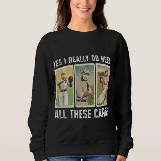 I Really Do Need Baseball Card Collector Baseball  Sweatshirt