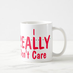 I Really Don't Care Coffee Mug