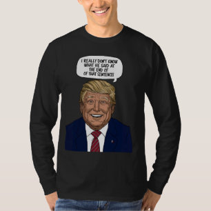 I really don't know what he said at the end of tha T-Shirt