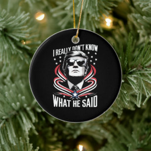 I Really Don't Know What He Said Funny Trump Biden Ceramic Tree Decoration