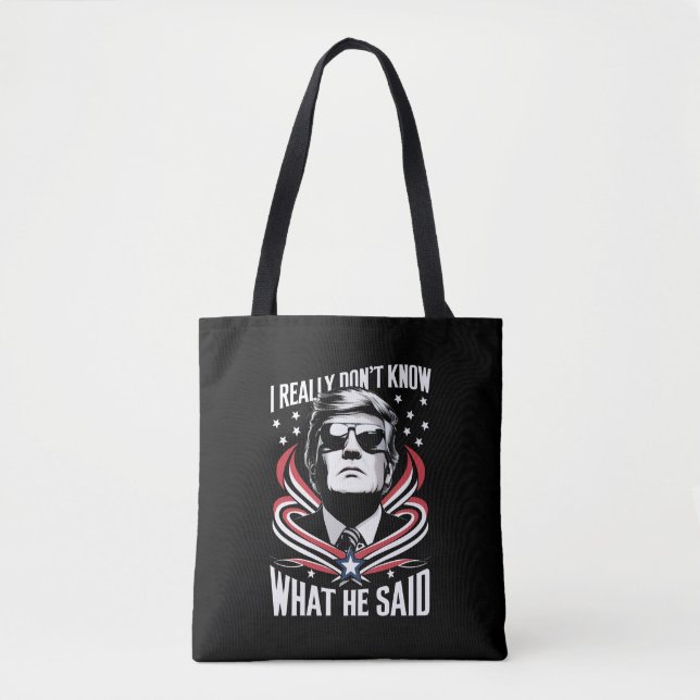 I Really Don't Know What He Said Funny Trump Biden Tote Bag (Front)