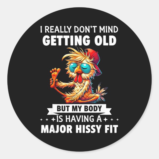 I Really Don't Mind Getting Old But My Body Is Hav Classic Round Sticker (Front)