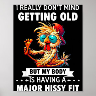 I Really Don't Mind Getting Old But My Body Is Hav Poster