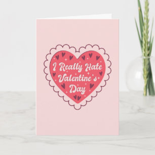 I Really Hate Valentine's Day Anti Valentine Funny Card
