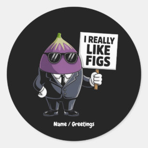 I Really Like Figs Funny Fig Character Artwork Classic Round Sticker