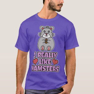 I Really Like Hamsters T-Shirt